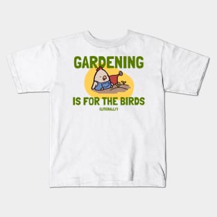 Gardening is for the Birds, literally Kids T-Shirt